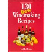 130 New Winemaking Recipes by CJ Berry